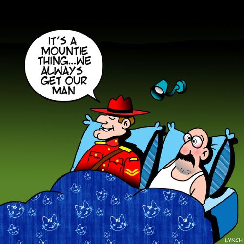 "It's a Mountie thing...we always get our man."