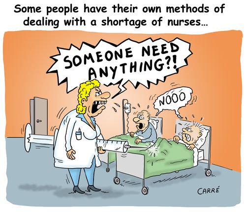 Some people have their own methods of dealing with a shortage of nurses