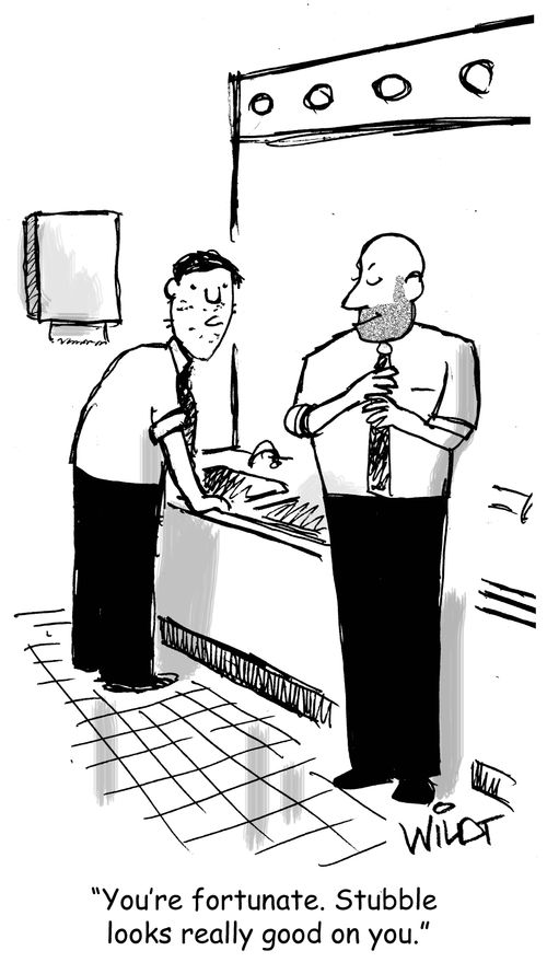 "You're fortunate. Stubble looks really good on you."