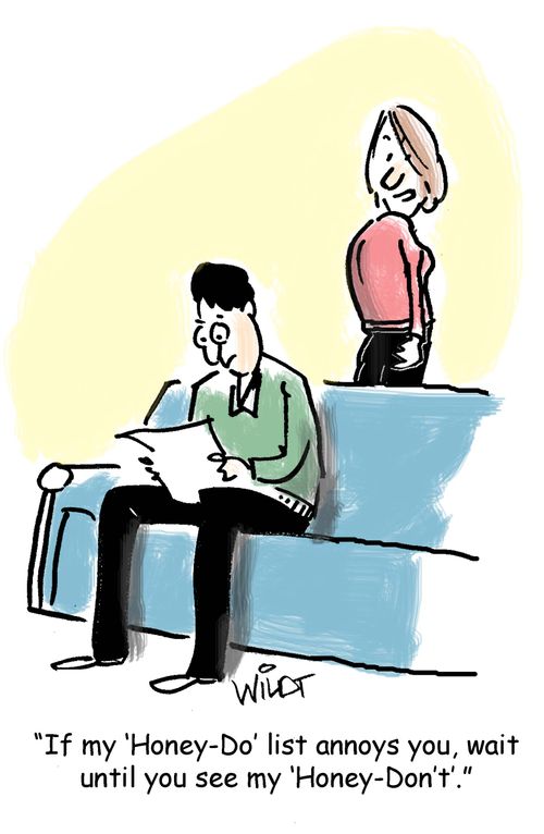 "If my 'Honey-Do' list annoys you, wait until you see my 'Honey-Don't'."