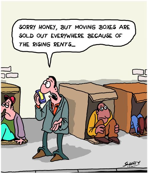 "Sorry honey, but moving boxes are sold out everywhere because of the rising rents..."