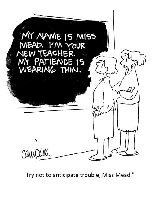 "Try not to anticipate trouble, Miss Mead."