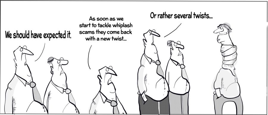 "We should have expected it....As soon as we start to tackle whiplash scams they come back with a new twist..."
