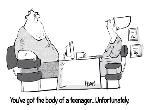 "You've got the body of a teenager...unfortunately."