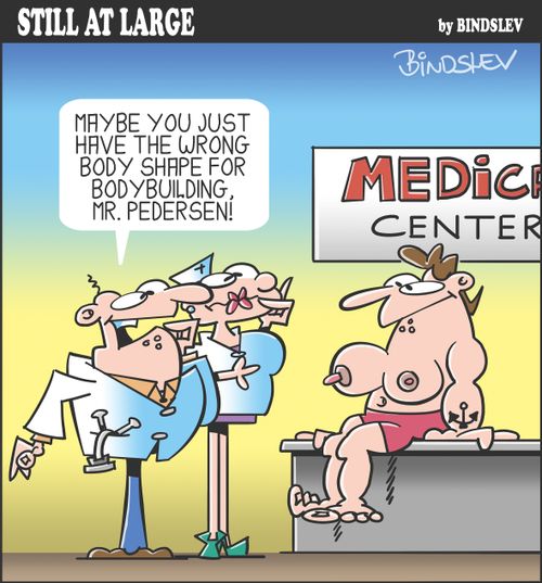 "Maybe you just have the wrong body shape for bodybuilding, Mr. Pedersen!"