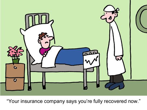 "Your insurance company says you're fully recovered now."