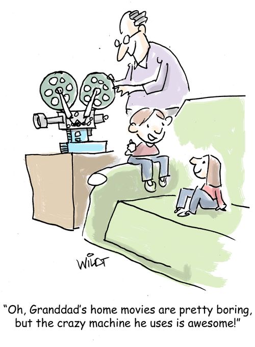"Oh, Granddad's home movies are pretty boring, but the crazy machine he uses is awesome!"