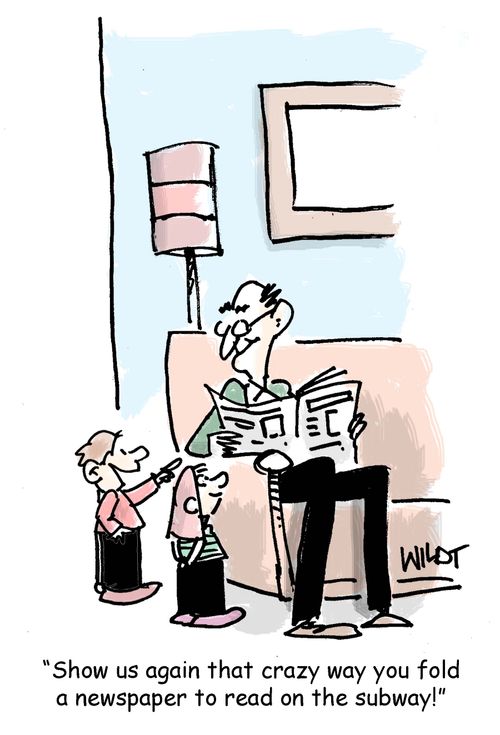 "Show us again that crazy way you fold a newspaper to read on the subway!"