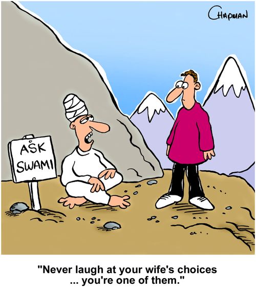 "Never laugh at your wife's choices ... you're one of them."