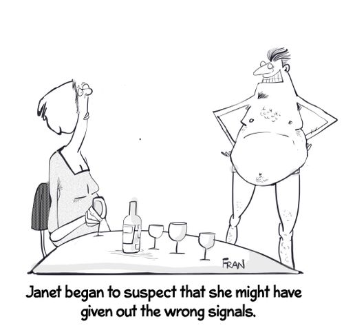 Janet began to suspect that you might of given out the wrong signals.
