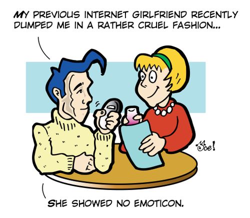 "My previous internet girlfriend recently dumped me in a rather cruel fashion...she showed no emoticon."