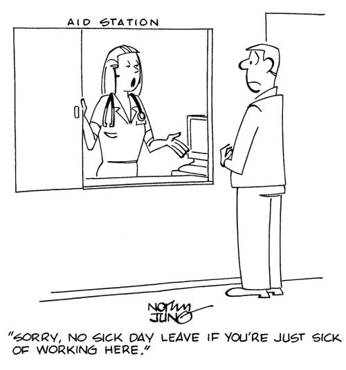 "Sorry, no sick day leave if you're just sick of working here."