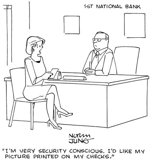 "I'm very security conscious. I'd like my picture printed on my checks."