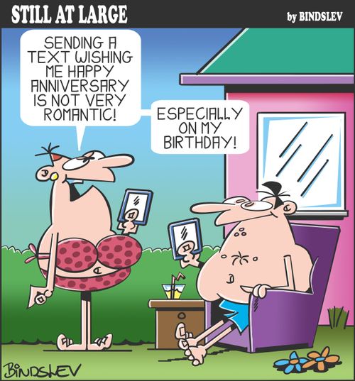 "Sending a text wishing me happy anniversary is not very romantic! . . . Especially on my birthday!"