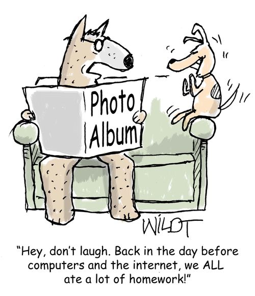 "Hey, don't laugh. Back in the day before computers and the internet, we ALL ate a lot of homework!"