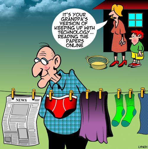"It's your Grandpa's version of keeping up with technology...reading the papers online."
