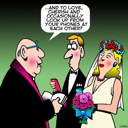 "...And to love, cherish and occasionally look up from your phones at each other?"