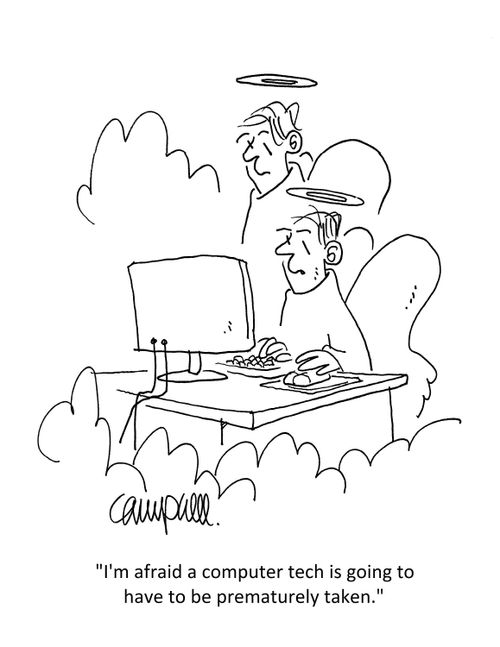 "I'm afraid a computer tech is going to have to be prematurely taken."
