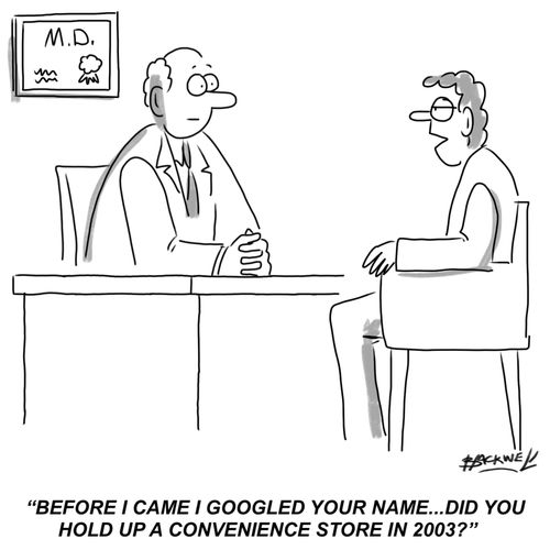 "Before I came I googled your name....did you hold up a convenience store in 2003?"