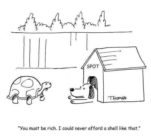 "You must be rich. I could never afford a shell like that."