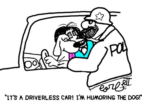 "It's a driverless car! I'm humoring the dog!"