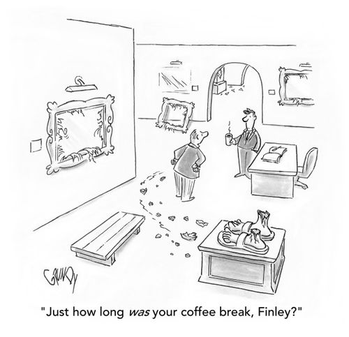 "Just how long was your coffee break, Finley?"