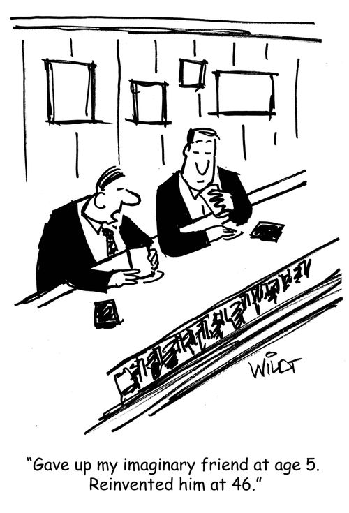 "Gave up my imaginary friend at age 5. Reinvented him at 46."
