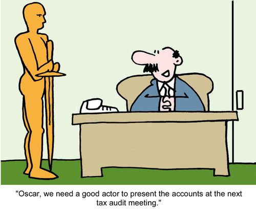 "Oscar, we need a good actor to present the accounts at the next tax audit meeting."