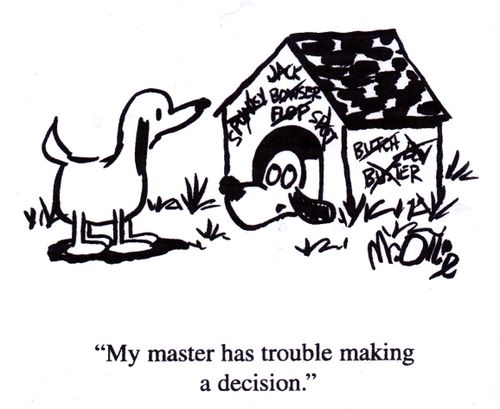"My master has trouble making a decision."