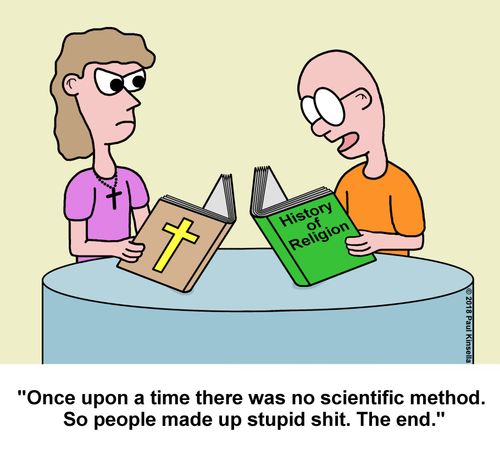 "Once upon a time there was no scientific method.  So people made up stupid shit. The end."