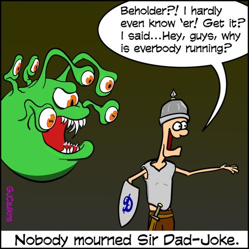 Nobody mourned Sir Dad-Joke.