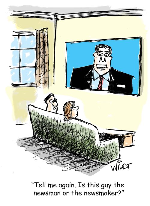 "Tell me again. Is this guy the newsman or the newsmaker?"