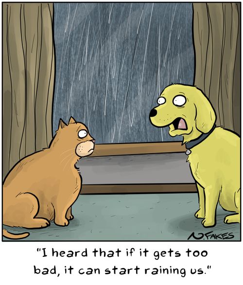 "I hear that if it gets too bad, it can start raining us."