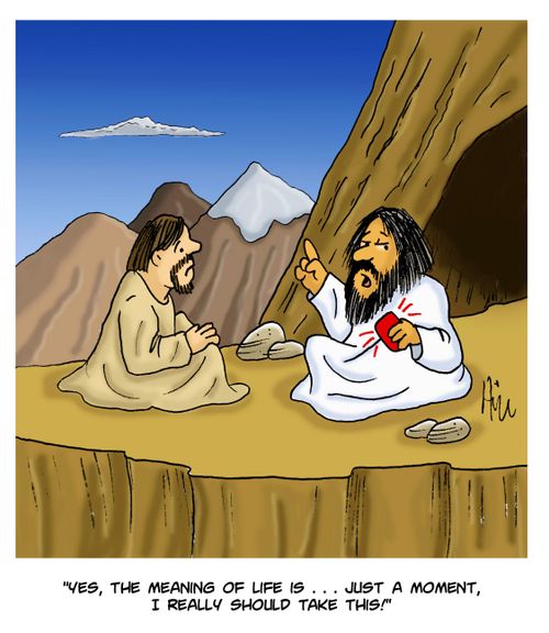 "Yes, the meaning of life is...just a moment, I really should take this!"