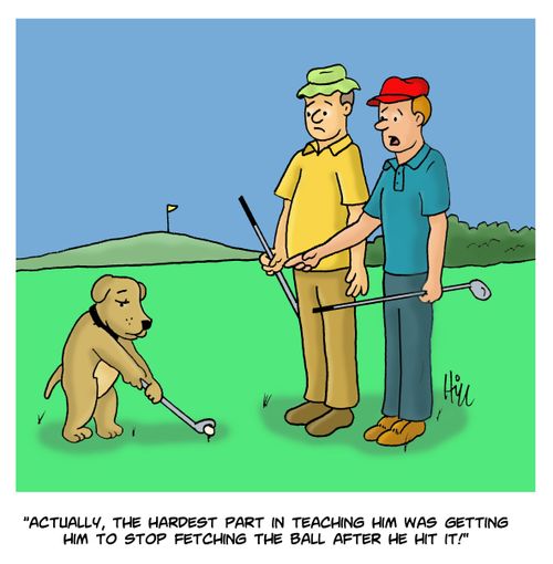 "Actually, the hardest part in teaching him was getting him to stop fetching the ball after he hit it!"