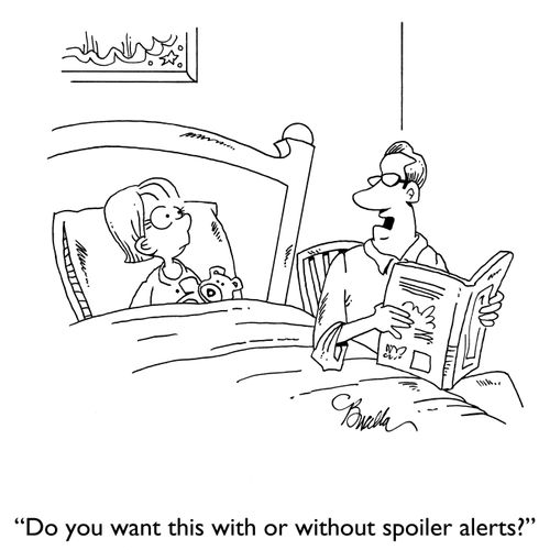 "Do you want this with or without spoiler alerts?"