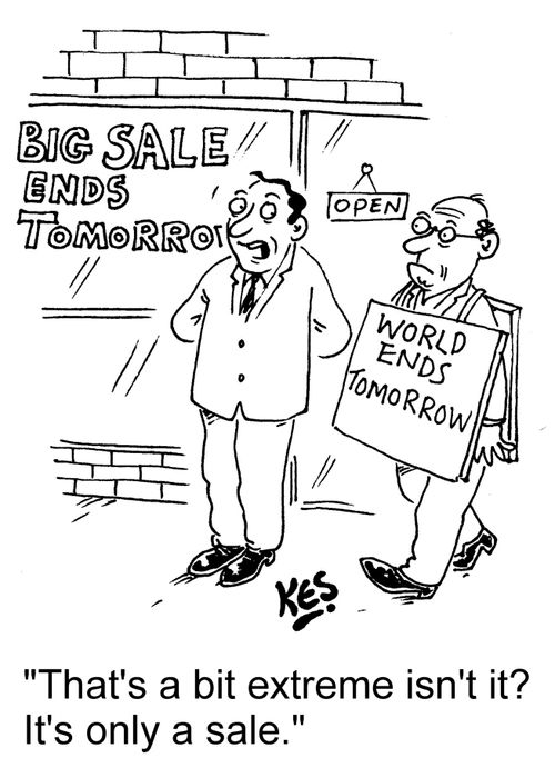 "That's a bit extreme isn't it? It's only a sale."