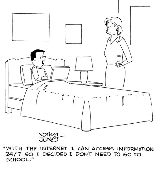 "With the internet I can access information 24/7 so I decided I don't need to go to school."