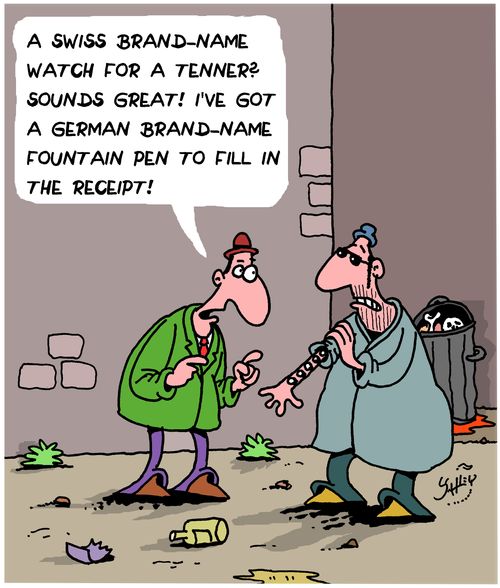 "A Swiss brand-name watch for a tenner? Sounds great! I've got a German brand-name fountain pen to fill in the receipt."