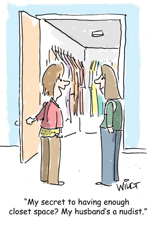 "My secret to having enough closet space? My husband's a nudist."