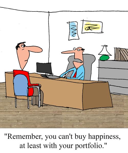 "Remember, you can't buy happiness, at least with your portfolio."