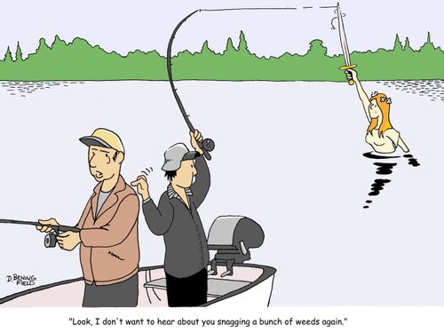 "Look, I don't want to hear about you snagging a bunch of weeds again."