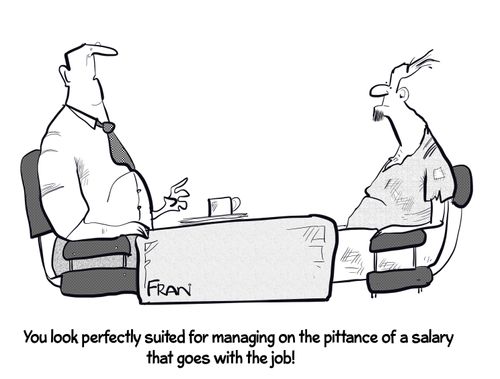 "You look perfectly suited for managing on the pigeons have a salary that goes with the job!"