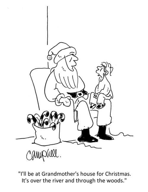 "I'll be at Grandmother's house for Christmas. It's over the river and through the woods."
