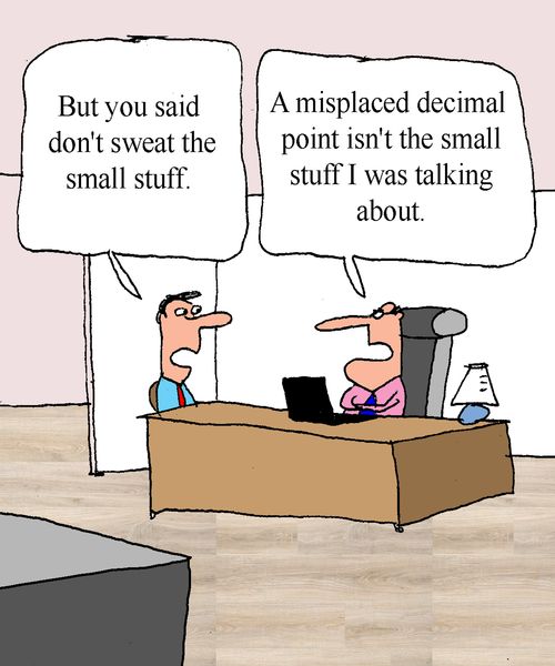 "But you said don't sweat the small stuff."