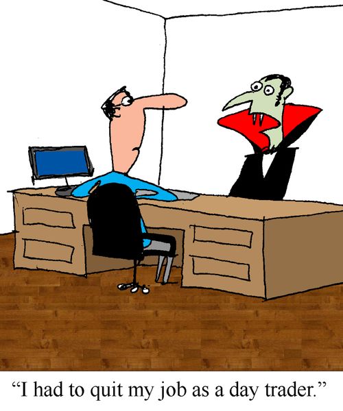 "I had to quit my job as a day trader."