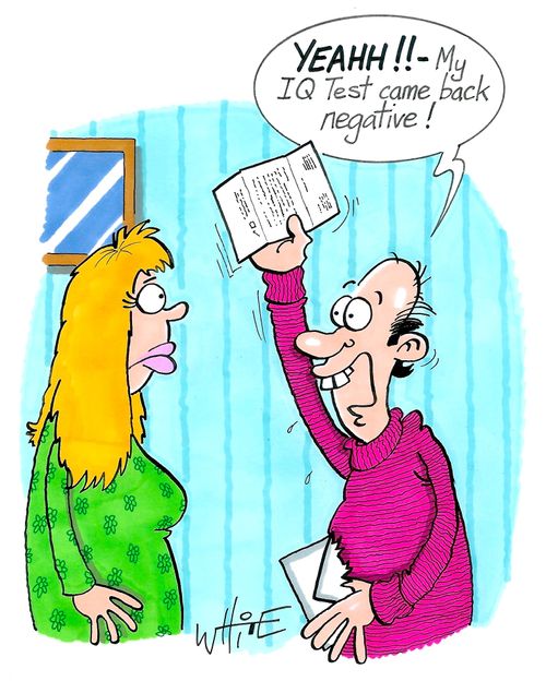 "Yeahh!! - My IQ test came back negative!"