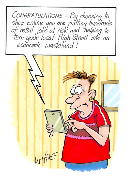 "Congratulations - By choosing to shop online you are putting hundreds of retail jobs at risk and helping to turn your local high street into an economic wasteland!"