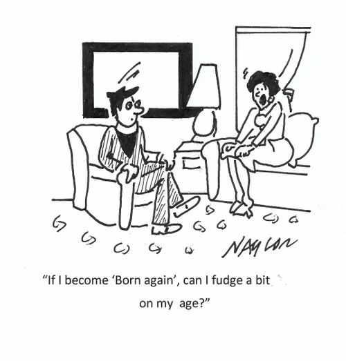 "If I become 'Born again', can I fudge a bit on my age?"