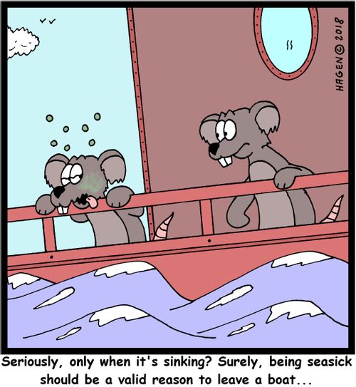 "Seriously, only when it's sinking? Surely, being seasick should be a valid reason to leave a boat..."